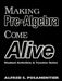 Making Algebra Come Alive: Student Activities and Teacher Notes by Alfred S. Posamentier