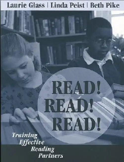 Read! Read! Read!: Training Effective Reading Partners by Laurie Glass, Linda Peist, Beth Pike