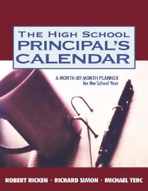 The High School Principal's Calendar: A Month-by-Month Planner for the School Year by Robert Ricken, Richard Simon, Michael Terc
