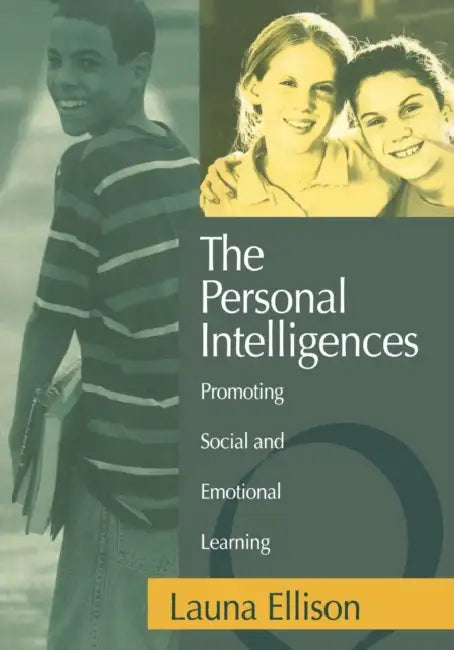 The Personal Intelligences: Promoting Social and Emotional Learning by Launa Ellison