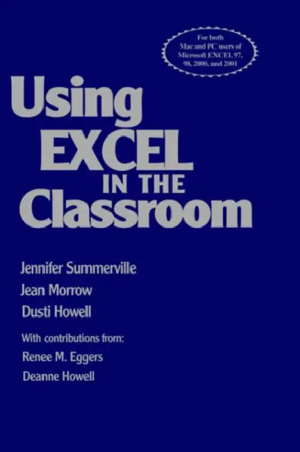 Using Excel in the Classroom by Jennifer Summerville, Jean Morrow, Dusti Howell