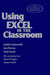 Using Excel in the Classroom by Jennifer Summerville, Jean Morrow, Dusti Howell