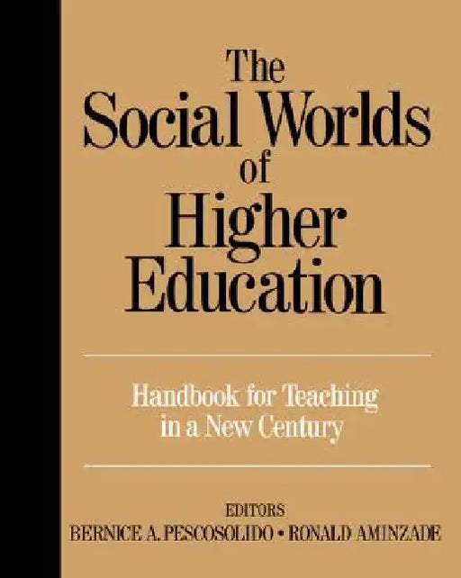 The Social Worlds of Higher Education: Handbook for Teaching in A New Century by Bernice Pescosolido, Ronald Aminzade