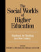 The Social Worlds of Higher Education: Handbook for Teaching in A New Century by Bernice Pescosolido, Ronald Aminzade