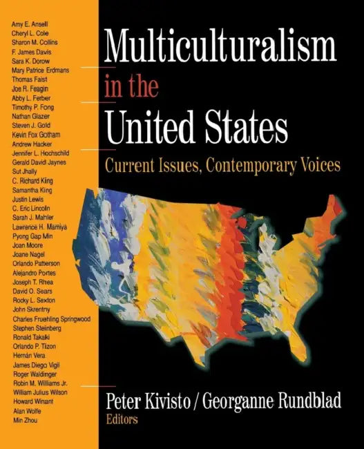 Multiculturalism in the United States: Current Issues, Contemporary Voices by Peter Kivisto, Georganne Rundblad