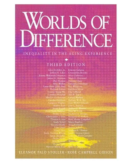 Worlds of Difference: Inequality in the Aging Experience by Eleanor Palo Stoller