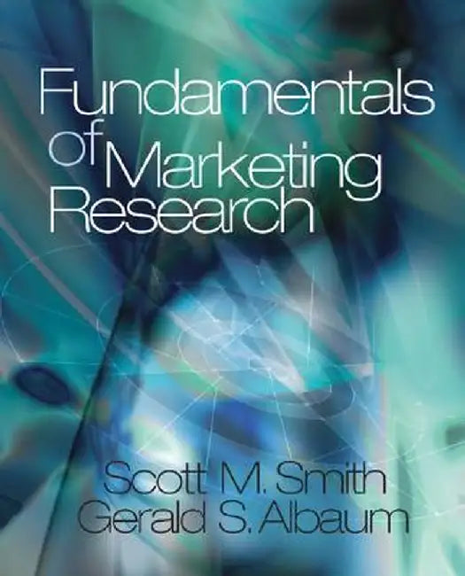 Fundamentals of Marketing Research by Scott M. Smith