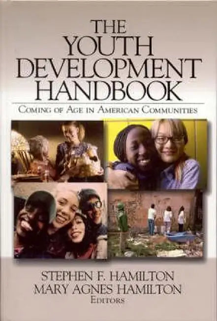 The Youth Development Handbook: Coming of Age in American Communities by Stephen F. Hamilton