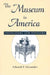 The Museum in America: Innovators and Pioneers by Edward P. Alexander