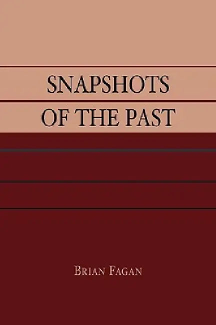 Snapshots of the Past by Brian M. Fagan