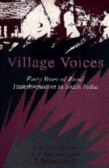 Village Voices: Forty Years of Rural Transformation in South India by A P Suryananrayana, T Scarlett Epstein, T Thimmegowda