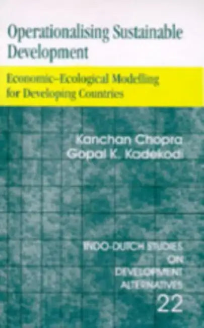 Operationalising Sustainable Development: Economic-Ecological Modelling for Developing Countries by Chopra