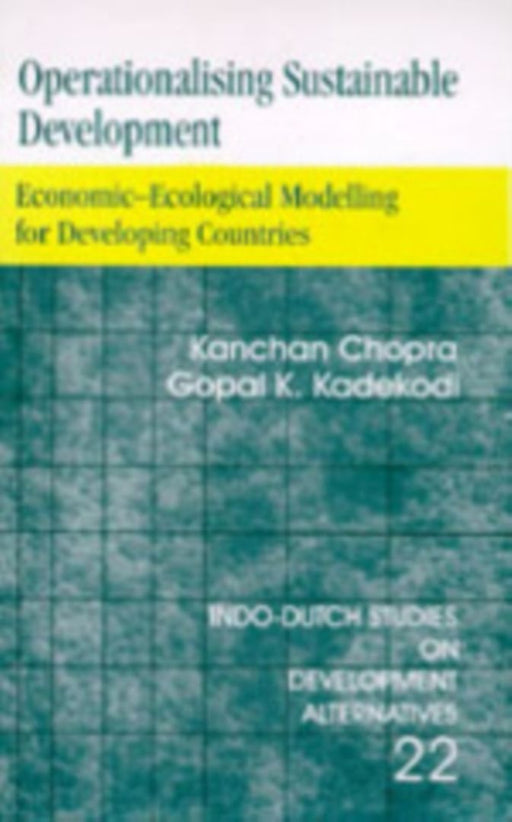 Operationalising Sustainable Development: Economic-Ecological Modelling for Developing Countries by Chopra