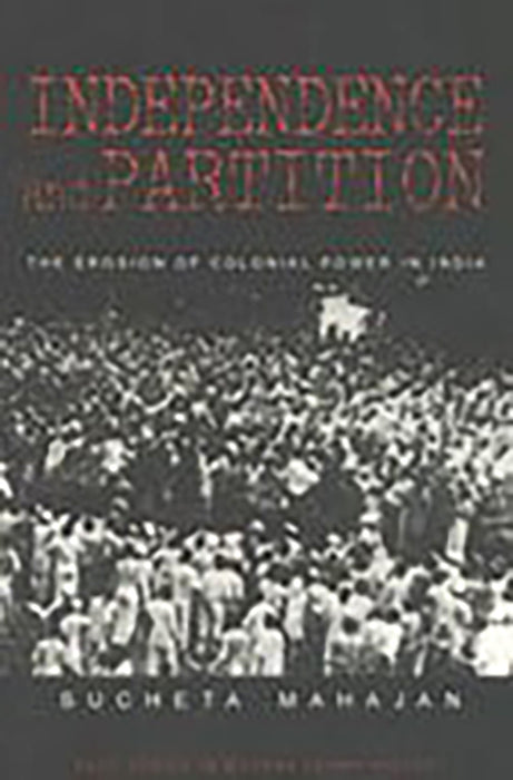 Independence and Partition: The Erosion of Colonial Power in India