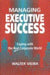 Managing Executive Success: Coping with the Real Corporate World by Walter Vieira