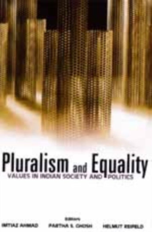 Pluralism and Equality: Values in Indian Society and Politics by Ahmad