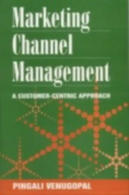 Marketing Channel Management: A Customer-Centric Approach