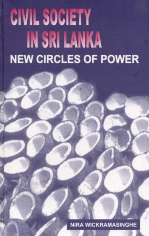 Civil Society in Sri Lanka: New Circles of Power by Nira Wickramasinghe