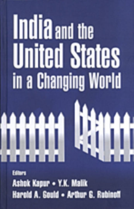 India and the United States in a Changing World by Arthur G Rubinoff, Harold A Gould, Y K Malik