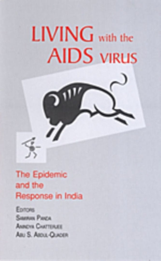 Living with the AIDS Virus: The Epidemic and the Response in India by Abu S Abdul-Quader, Anindya Chatterjee