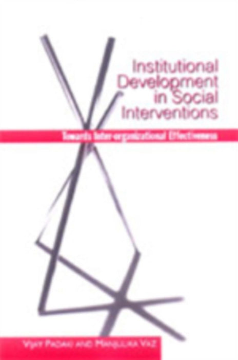 Institutional Development in Social Interventions: Towards Inter-Organizational Effectiveness by Padaki