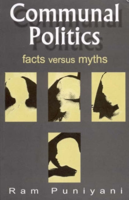 Communal Politics: Facts versus Myths by Ram Puniyani