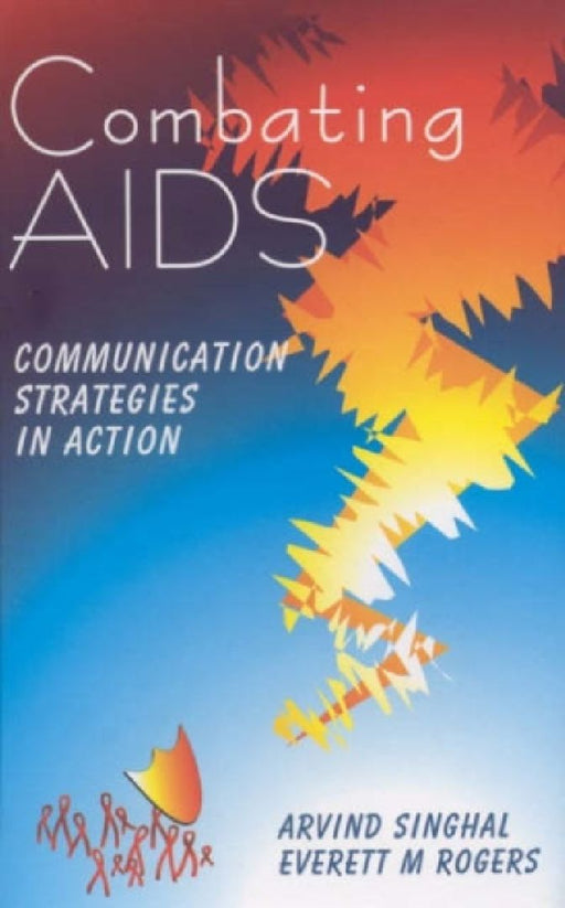 Combating AIDS: Communication Strategies in Action by Arvind M. Singhal