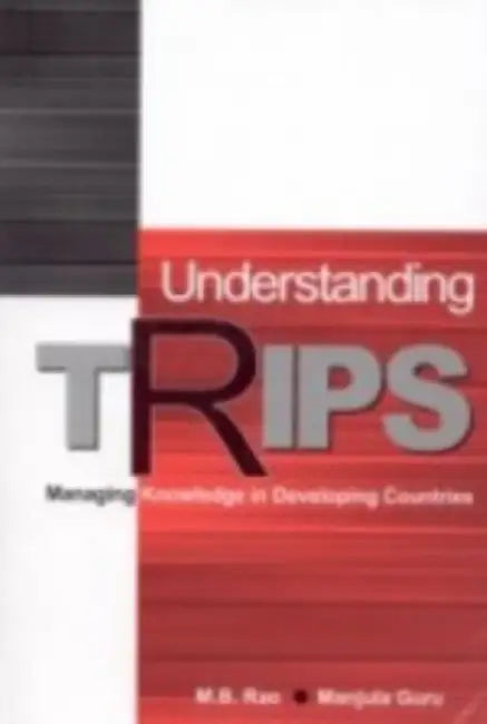 Understanding TRIPS: Managing Knowledge in Developing Countries by Rao