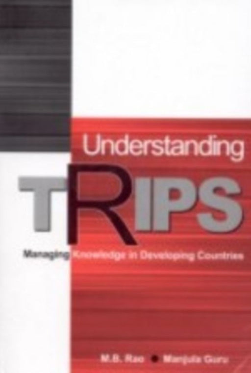 Understanding TRIPS: Managing Knowledge in Developing Countries by Rao