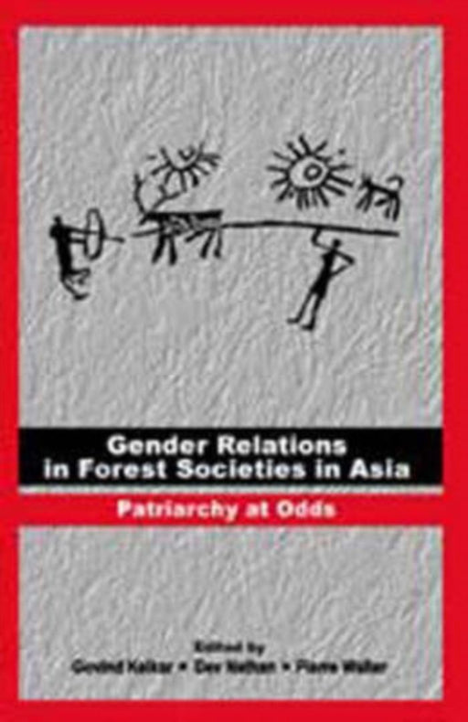 Gender Relations in Forest Societies in Asia: Patriarchy at Odds by Dev Nathan, Pierre Walter