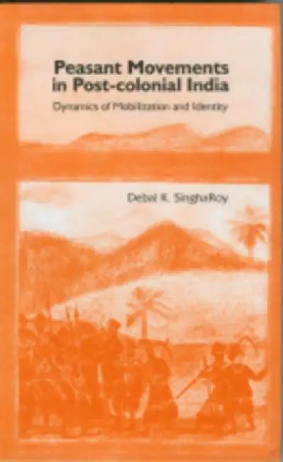 Peasants' Movements in Post-Colonial India: Dynamics of Mobilization and Identity