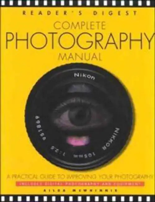 Reader's Digest Complete Photography Manual: A Practical Guide to Improving Your Photography by Ailsa McWhinnie
