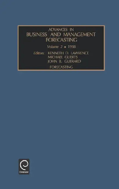 Advances in Business and Management Forecasting by Kenneth D. Lawrence, Michael D. Geurts, John B. Geurard