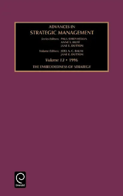 Embeddedness of Strategy by Paul Shrivastava, Anne Huff, Joel Baum