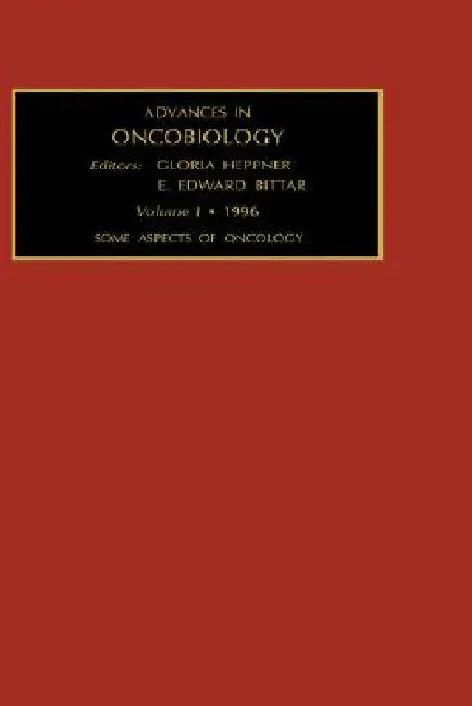 Some Aspects of Oncology: Volume 1 by G. Heppner, Edward Bittar