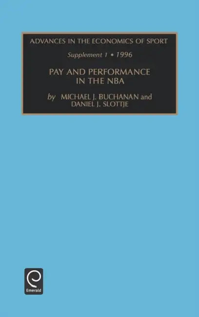 Advances in the Economics of Sport: Supplement 1 - Pay and Performance in the NBA Vol 2 by Daniel Slottje, Mike Buchannan