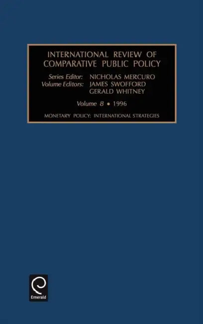 Monetary Policy: International Strategies by James Swofford, Gerald Whitney, Nicholas Mercuro
