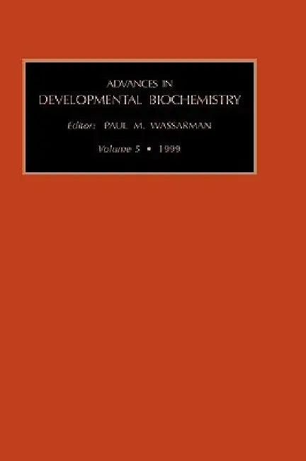 Advances in Developmental Biochemistry: Volume 5b by Paul Wassarman