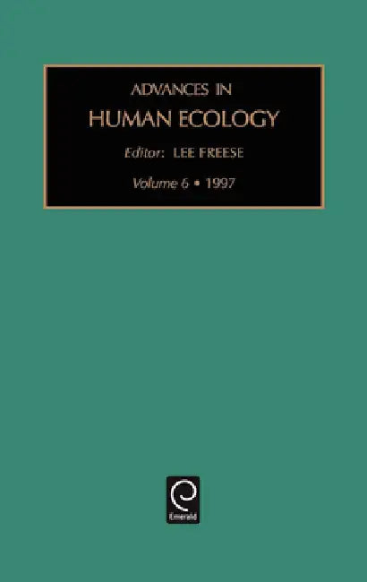 Advances in Human Ecology by Lee Freese