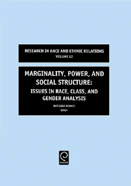 Marginality, Power and Social Structure: Issues in Race, Class, and Gender Analysis by Rutledge M. Dennis
