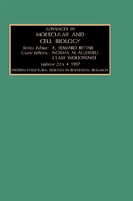 Protein Structural Biology in Biomedical Research, Part a: Volume 22 by C. Woodward, N. M. Allewell