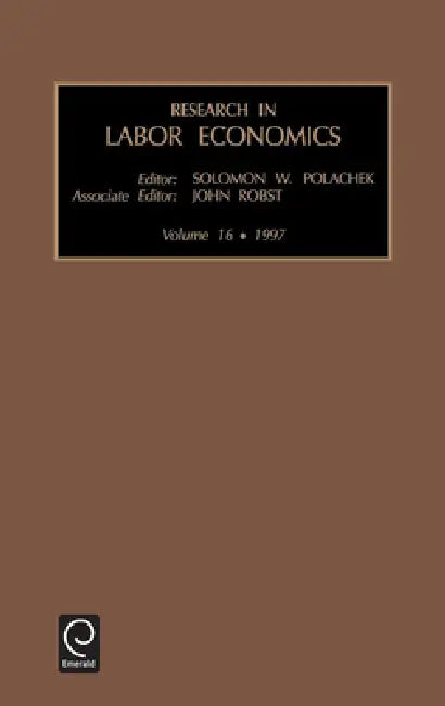Research in Labor Economics by Solomon W. Polachek, John Robst