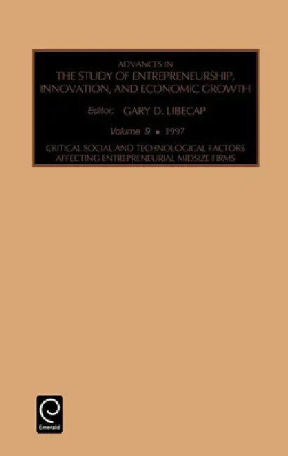 Critical, Social and Technological Factors Affecting Entrepreneurial Midsize Firms by Gary D. Libecap