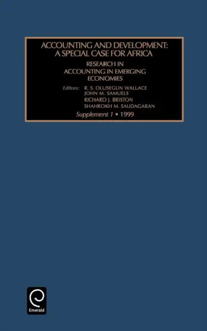 Accounting and Development: A Special Case for Africa by R. S. Olusegan Wallace, R. Briston, John M. Samuels