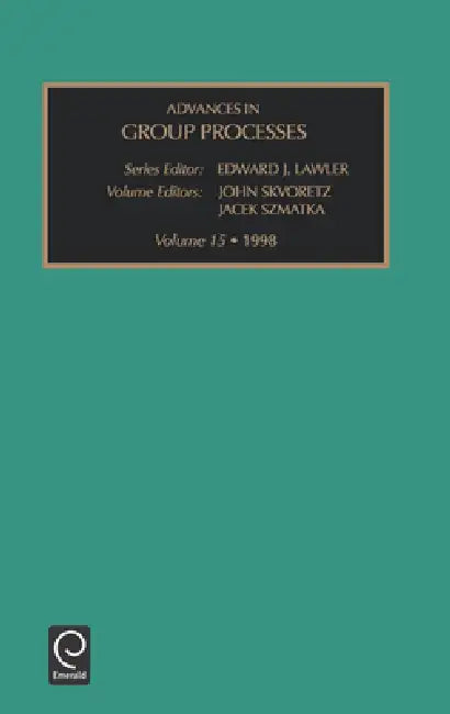 Advances in Group Processes by Edward J. Lawler, John Skvoretz, Jacek Szmatka