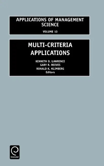 Multi-Criteria Applications by Kenneth D. Lawrence, Gary R. Reeves, R. K. Klimberg