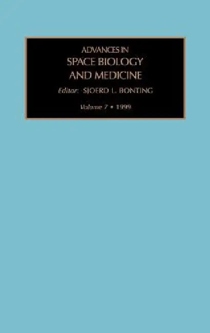 Advances in Space Biology and Medicine: Volume 7 by S. L. Bonting