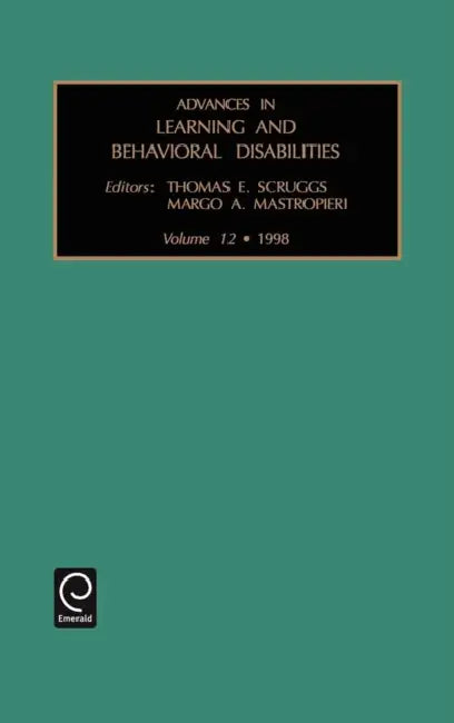 Advances in Learning and Behavioural Disabilities by Thomas E. Scruggs, Margo a. Mastropieri