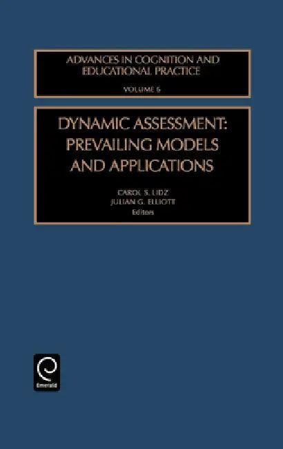 Dynamic Assessment: Prevailing Models and Applications by Carol S. Lidz, Julian G. Elliott