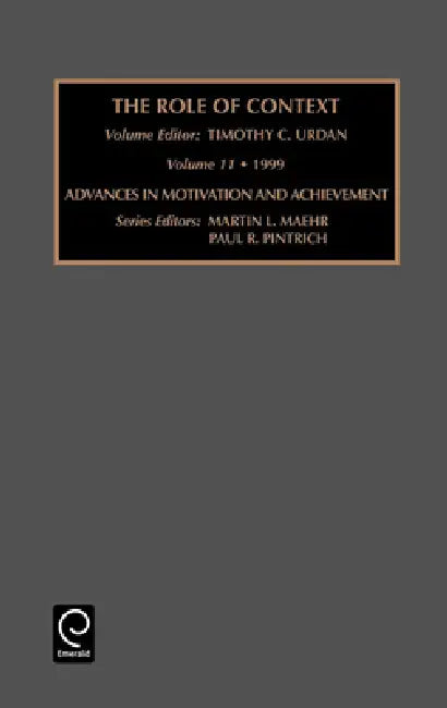 Role of Context: Contextual Influences on Motivation by Martin L. Maehr, Paul R. Pintrich, Tim Urdan